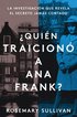 The Betrayal of Anne Frank \ �Qui�n Traicion� a Ana Frank?: La Investigaci�n Que Revela El Secreto Jam�s Contado