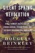 Silent Spring Revolution: John F. Kennedy, Rachel Carson, Lyndon Johnson, Richard Nixon, and the Great Environmental Awakening