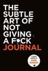 Subtle Art of Not Giving a F*ck: The Journal