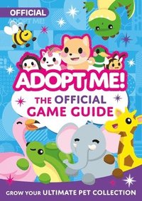 Adopt Me!: The Official Game Guide - By Uplift Games Llc