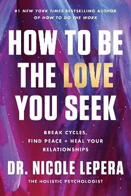 How to Be the Love You Seek (h�ftad)