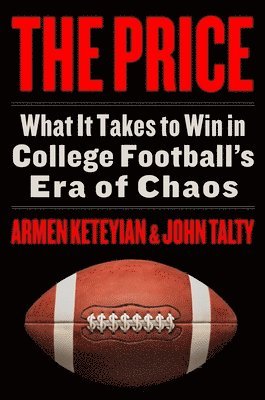 The Price: What It Takes to Win in College Football's Era of Chaos (inbunden)