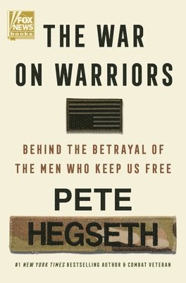The War on Warriors: Behind the Betrayal of the Men Who Keep Us Free (hftad)