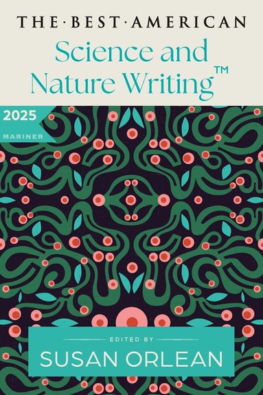 Best American Science and Nature Writing 2025 (inbunden)