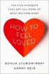 How to Feel Loved: The Five Mindsets That Get You More of What Matters Most