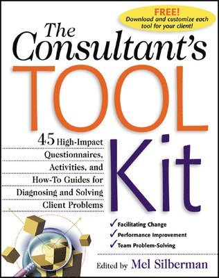 Consultant's Toolkit: 45 High-Impact Questionnaires, Activities, and How-To Guides for Diagnosing and Solving Client Problems (häftad)