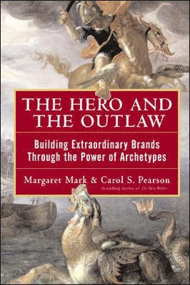 The Hero and the Outlaw: Building Extraordinary Brands Through the Power of Archetypes (inbunden)