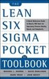 The Lean Six Sigma Pocket Toolbook: A Quick Reference Guide to 70 Tools for Improving Quality and Speed: A Quick Reference Guide to 70 Tools for Improving Quality and Speed