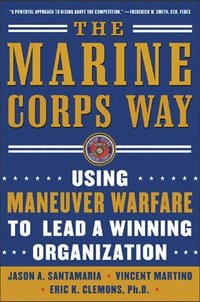 The Marine Corps Way: Using Maneuver Warfare to Lead a Winning Organization (häftad)