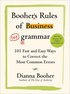 Booher's Rules of Business Grammar: 101 Fast and Easy Ways to Correct the Most Common Errors