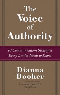 The Voice of Authority: 10 Communication Strategies Every Leader Needs to Know (inbunden)