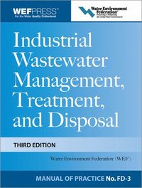 Industrial Wastewater Management, Treatment, and Disposal, 3e MOP FD-3 (inbunden)