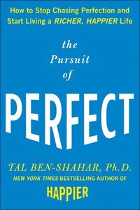 The Pursuit of Perfect: How to Stop Chasing Perfection and Start Living a Richer, Happier Life (inbunden)