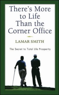 There S More To Life Than The Corner Office Lamar Smith Tammy Kling Ebok Bokus
