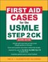 First Aid Cases for the USMLE Step 2 CK, Second Edition