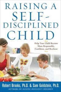 Raising a Self-Disciplined Child: Help Your Child Become More Responsible, Confident, and Resilient (hftad)