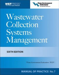 Wastewater Collection Systems Management MOP 7, Sixth Edition (inbunden)