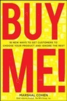BUY ME!  New Ways to Get Customers to Choose Your Product and Ignore the Rest (inbunden)