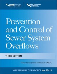Prevention and Control of Sewer System Overflows, 3e - MOP FD-17 (inbunden)