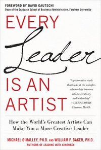 Every Leader Is an Artist: How the Worlds Greatest Artists Can Make You a More Creative Leader (inbunden)