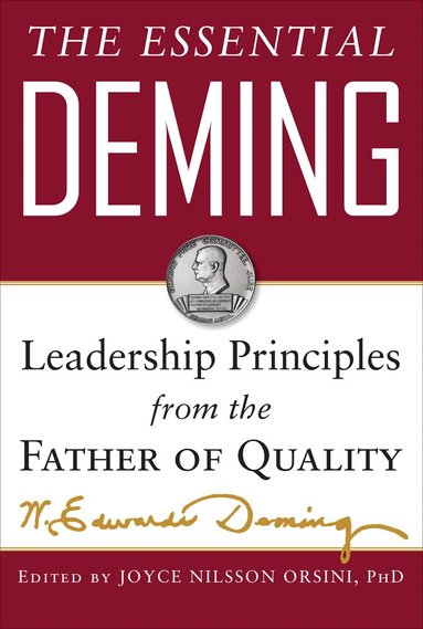 Essential Deming: Leadership Principles from the Father of Quality (inbunden)