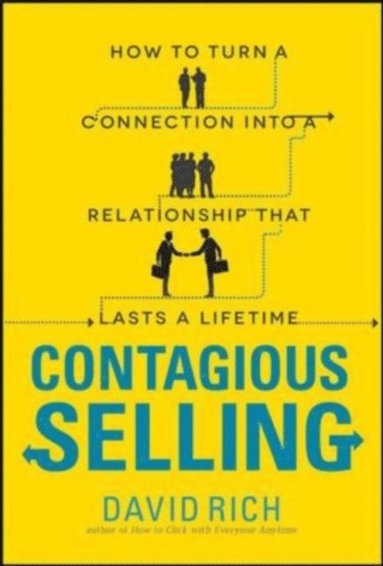 Contagious Selling: How to Turn a Connection into a Relationship that Lasts a Lifetime (inbunden)