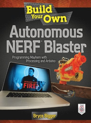 Build Your Own Autonomous NERF Blaster (inbunden)