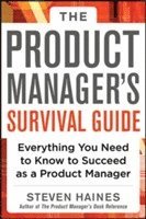 The Product Manager's Survival Guide: Everything You Need to Know to Succeed as a Product Manager (inbunden)