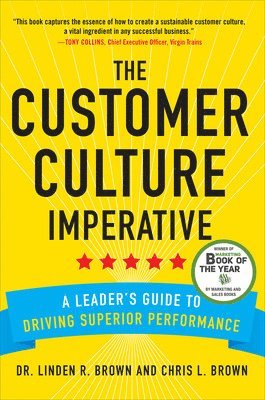 The Customer Culture Imperative: A Leader's Guide to Driving Superior Performance (inbunden)
