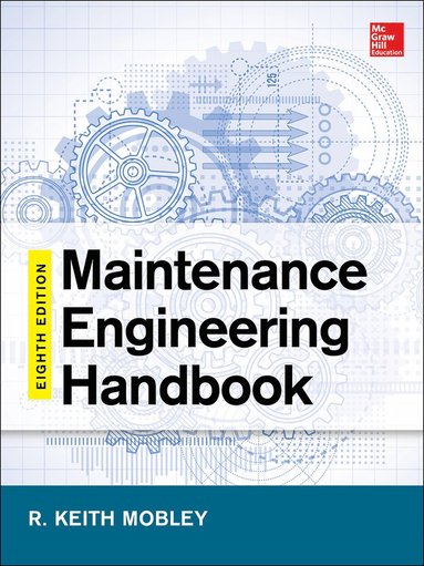 Maintenance Engineering Handbook, Eighth Edition (häftad)