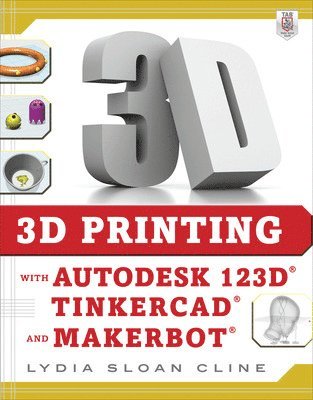 3D Printing with Autodesk 123D, Tinkercad, and MakerBot (hftad)
