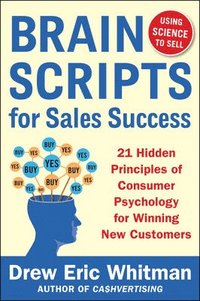 BrainScripts for Sales Success: 21 Hidden Principles of Consumer Psychology for Winning New Customers (hftad)
