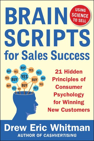 BrainScripts for Sales Success: 21 Hidden Principles of Consumer Psychology for Winning New Customers (inbunden)