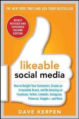 Likeable Social Media, Revised and Expanded: How to Delight Your Customers, Create an Irresistible Brand, and Be Amazing on Facebook, Twitter, LinkedIn, Instagram, Pinterest, and More (inbunden)