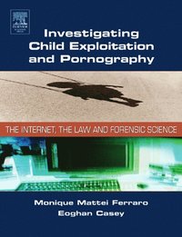 Investigating Child Exploitation and Pornography (e-bok)