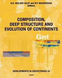 Composition, Deep Structure and Evolution of Continents (e-bok)