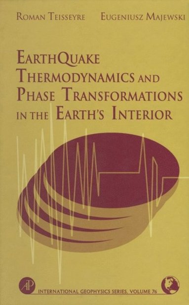 Earthquake Thermodynamics and Phase Transformation in the Earth's Interior (inbunden)