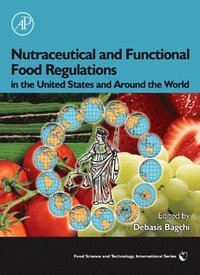Nutraceutical and Functional Food Regulations in the United States and Around the World (e-bok)
