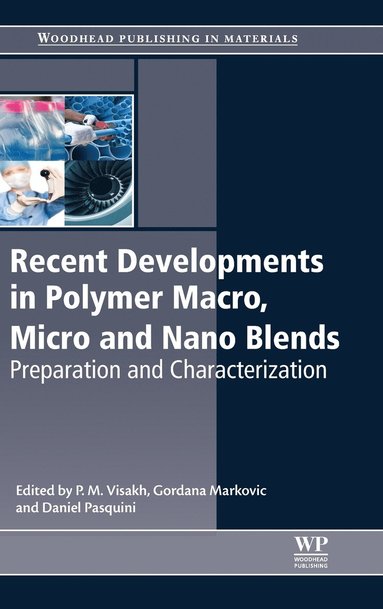 Recent Developments in Polymer Macro, Micro and Nano Blends (inbunden)