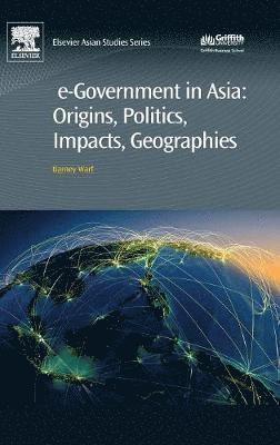 e-Government in Asia:Origins, Politics, Impacts, Geographies (inbunden)