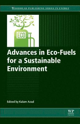 Advances in Eco-Fuels for a Sustainable Environment (inbunden)