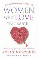 Women Who Love Too Much - Robin Norwood - Häftad (9780099474128) | Bokus