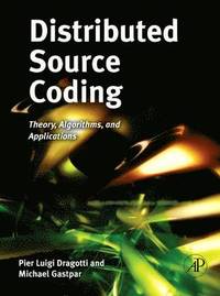 Distributed Source Coding: Theory, Algorithms And Applications (inbunden)