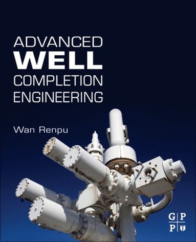 Advanced Well Completion Engineering (inbunden)