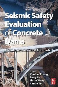 Seismic Safety Evaluation of Concrete Dams (inbunden)