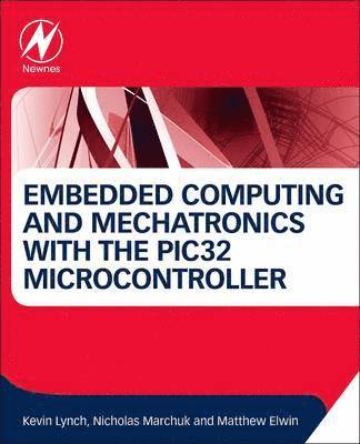 Embedded Computing and Mechatronics with the PIC32 Microcontroller (hftad)