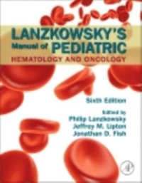 Lanzkowsky's Manual of Pediatric Hematology and Oncology (e-bok)