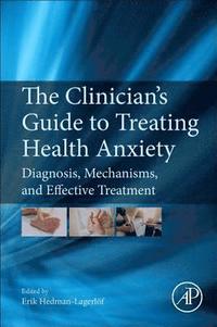 The Clinician's Guide to Treating Health Anxiety (häftad)
