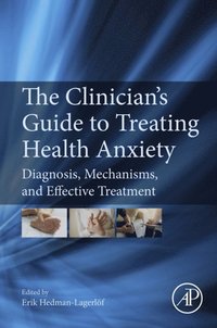 Clinician's Guide to Treating Health Anxiety (e-bok)