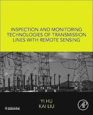 Inspection and Monitoring Technologies of Transmission Lines with Remote Sensing (inbunden)